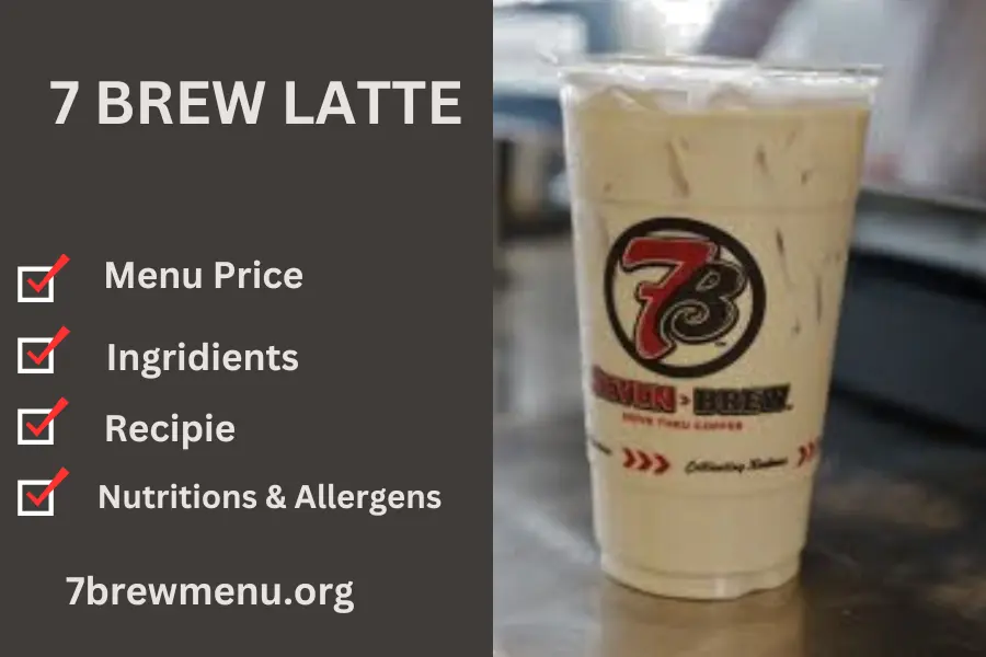 7 Brew Latte menu
